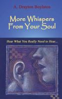 More Whispers From Your Soul: Hear what you really need to hear... 0974931411 Book Cover