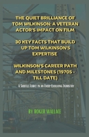 The Quiet Brilliance of Tom Wilkinson: A Veteran Actor's Impact on Film - 30 key facts that builds up Tom Wilkinson's Expertise [Wilkinson's Career Pa B0CR83XGKJ Book Cover
