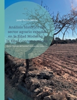 Análisis histórico del sector agrario español en la Edad Moderna y la Edad Contemporánea: De los "motines del hambre" al desarrollo sostenible (Spanish Edition) 8411747778 Book Cover