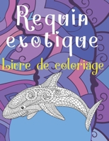 Requin exotique - Livre de coloriage B088N7ZFLC Book Cover