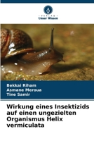 Wirkung eines Insektizids auf einen ungezielten Organismus Helix vermiculata (German Edition) 6209578012 Book Cover