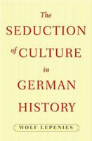 The Seduction of Culture in German History 0691164614 Book Cover