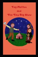 Tag Mattox and the Tiny Big Show B08L3Q6C3M Book Cover