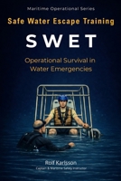 SWET – Safe Water Escape Training: Operational Survival in Water Emergencies (Maritime Operational Series) 9199147610 Book Cover