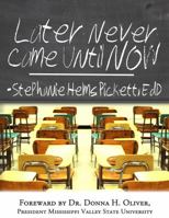 Later Never Came Until Now 0615721729 Book Cover
