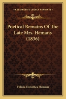 Poetical Remains of the Late Mrs Hemans [With a Memoir by D.M. Moir] 1167005694 Book Cover