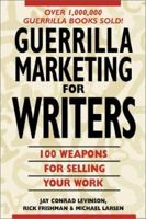 Guerrilla Marketing for Writers : 100 Weapons to Help You Sell Your Work 1600376606 Book Cover