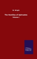 The Homilies of Aphraates: Volume I 3846050946 Book Cover