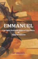 Emmanuel: Um Olhar Profundo Sobre a Vida e Obra de JESUS CRISTO B0CK3THPPC Book Cover