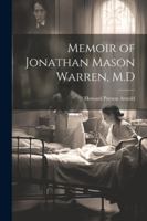 Memoir of Jonathan Mason Warren, M.D 1022813986 Book Cover