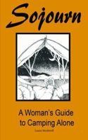 Sojourn: A Woman's Guide to Camping Alone 0692142932 Book Cover