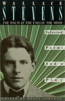 The Palm at the End of the Mind: Selected Poems and a Play 0394717686 Book Cover