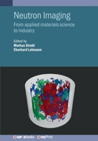 Neutron Imaging: From Applied Materials Science to Industry 0750334967 Book Cover