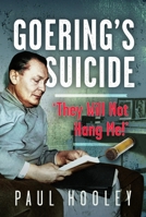 Goering's Suicide: They Will Not Hang Me!' 1036183661 Book Cover
