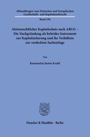 Aktienrechtlicher Kapitalschutz Nach Arug: Die Nachgrundung Als Hybrides Instrument Zur Kapitalsicherung Und Ihr Verhaltnis Zur Verdeckten Sacheinlage ... Und Kapitalmarktrecht, 194) 3428184084 Book Cover