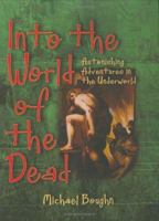 Into the World of the Dead: Astonishing Adventures in the Underworld 1550379593 Book Cover