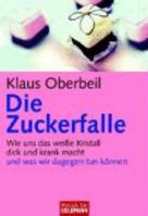 Die Zuckerfalle: Wie uns das weiße Kristall dick und krank macht - und was wir dagegen tun können 3442168430 Book Cover