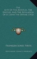 The Acts of the Apostles, the Epistles, and the Revelation of St. John the Divine 0548889201 Book Cover