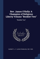 Rev. James O'Kelly: A Champion of Religious Liberty Volume Booklet Two: Booklet Two 1377064050 Book Cover