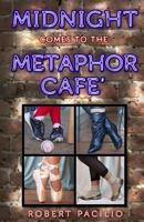 Midnight Comes to the Metaphor Cafe 1468073060 Book Cover