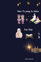 How To Pray In Islam For Kids B0H7LGL7JP Book Cover