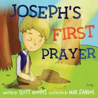 Joseph's First Prayer 1462120334 Book Cover