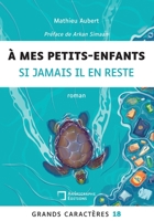 A mes petits-enfants si jamais il en reste: Grands Caractères 18 (French Edition) 2487257660 Book Cover