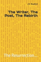 The Writer, The Poet, The Rebirth: The Resurrection... B0BMT2P1R7 Book Cover