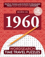 Born in 1960: Your Life in Wordsearch Puzzles (Time Travel Wordsearch) 1912883414 Book Cover