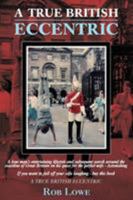 A True British Eccentric 1845493532 Book Cover