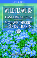 Wildflowers of the Eastern Sierra and Adjoining Mojave Desert and Great Basin 1551052814 Book Cover