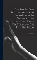 Der Eid bei den Semiten, in seinem Verhältnis zu verwandten Erscheinungen sowie die Stellung des Eides im Islam 1017851530 Book Cover