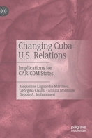 Changing Cuba-U.S. Relations: Implications for CARICOM States 3030203654 Book Cover