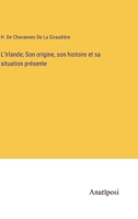 L'Irlande; Son origine, son histoire et sa situation présente 3382716011 Book Cover