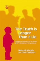 The Truth Is Longer Than a Lie: Children's Experiences of Abuse And Professional Interventions 1843103176 Book Cover