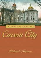 A Short History of Carson City 0874178363 Book Cover