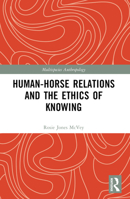 Human-Horse Relations and the Ethics of Knowing B0BTQSNPSG Book Cover