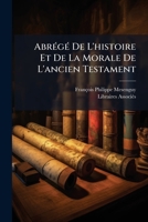 Abr�g� De L'histoire Et De La Morale De L'ancien Testament 1179779150 Book Cover