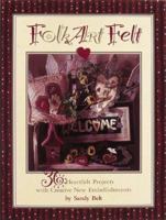 Folk Art Felt: 36 Heartfelt Projects with Creative New Embellishments 0801989434 Book Cover