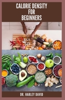 Calorie Density for Beginners: Delicious Recipe For Weight Loss And Everything You Need To Know null Book Cover