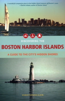 Discovering the Boston Harbor Islands: A Guide to the City's Hidden Shores 1934598003 Book Cover