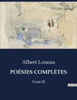 Poésies Complètes: Tome III (French Edition) B0CQQ19QGV Book Cover