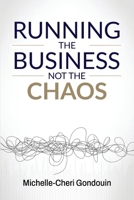 Running the Business Not the Chaos: A practical operating guide for founders and leaders. 191874601X Book Cover