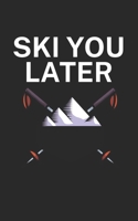 Ski you later: Notebook for skiers on the ski slope. 120 pages with page numbers. For notes or planning apr�s ski. 1678425397 Book Cover