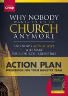 Why Nobody Wants to go to Church Anymore: Action Plan: Workbook for Your Ministry Team 1470716542 Book Cover