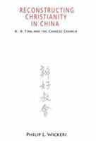 Reconstructing Christianity in China: K.h. Ting and the Chinese Church 1570757518 Book Cover