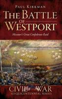 The Battle of Westport: Missouri's Great Confederate Raid 1609490061 Book Cover