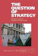 The Socialist Register 2013: The Question of Strategy 1583673393 Book Cover