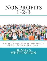 Nonprofits 1-2-3: Create a successful nonprofit organization in a flash! 172377622X Book Cover