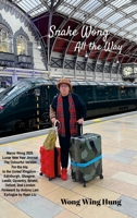 Snake Wong All the Way Marco Wong 2025 Lunar New Year Journal The Colourful Version For the trip to the United Kingdom - Edinburgh, Glasgow, Leeds, ... Foreword by Antony Lam Epilogue by Ryan Liu 1300590726 Book Cover